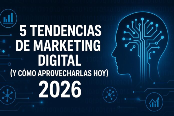 marketing_tendencias_2026 5 tendencias de marketing digital que dominarán en 2026