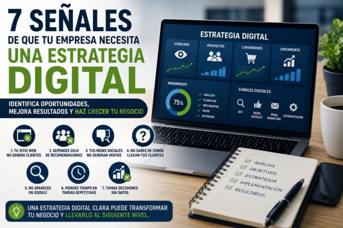 7 señales de que tu empresa necesita una estrategia digital para crecer y generar más clientes en 2026